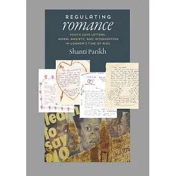 Regulating Romance: Youth Love Letters, Moral Anxiety, and Intervention in Uganda’s Time of AIDS