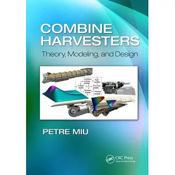 Combine Harvesters: Theory, Modeling, and Design
