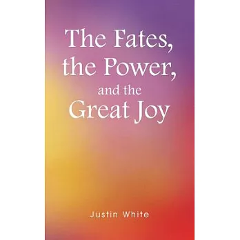 The Fates, the Power, and the Great Joy