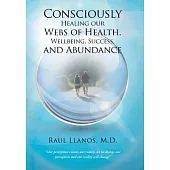 Consciously Healing Our Webs of Health, Wellbeing, Success, and Abundance