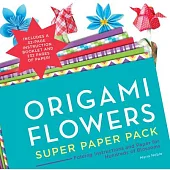 Origami Flowers Super Paper Pack: Folding Instructions and Paper for Hundreds of Blossoms