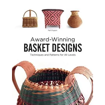 Award-Winning Basket Designs: Techniques and Patterns for All Levels