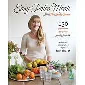 Easy Paleo Meals: 150 Gluten-free, Dairy-free Family Favorites