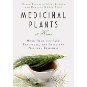 Medicinal Plants at Home: More Than 100 Easy, Practical, and Efficient Natural Remedies