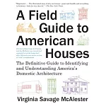 A Field Guide to American Houses (Revised): The Definitive Guide to Identifying and Understanding America’s Domestic Architecture