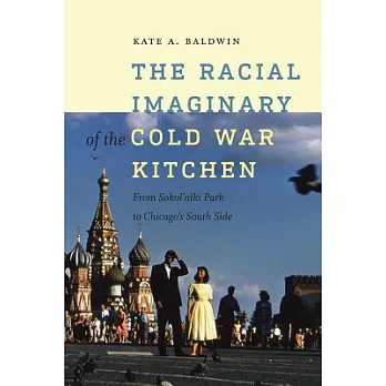 The Racial Imaginary of the Cold War Kitchen: From Sokol’niki Park to Chicago’s South Side