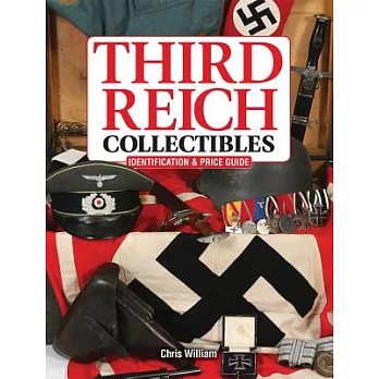 Third Reich Collectibles: Identification & Price Guide