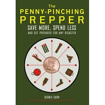 The Penny-Pinching Prepper: Save More, Spend Less and Get Prepared for Any Disaster