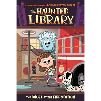 The haunted library : the ghost at the fire station /