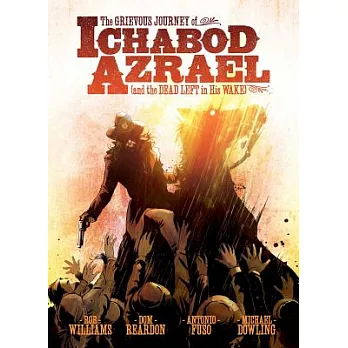 The Grievous Journey of Ichabod Azrael: And the Dead Left in His Wake