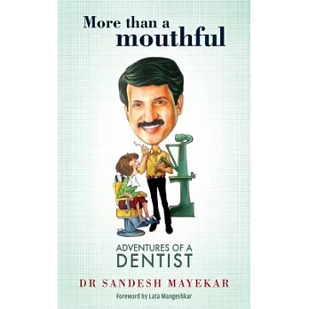More Than a Mouthful: Adventures of a Dentist