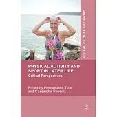 Physical Activity and Sport in Later Life: Critical Perspectives