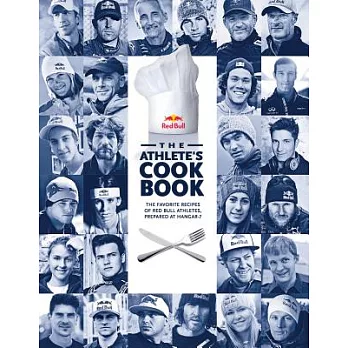 The Athlete’s Cookbook: The Favorite Recipes of Red Bull Athletes, Prepared at Hangar-7
