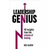 Leadership Genius: 40 Insights from the Science of Leading