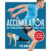 The Accumulator: The Revolutionary 30-Day Fitness Plan