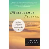 Miraculous Silence: A Journey to Illumination and Healing Through Prayer