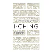 I Ching: The Essential Translation of the Ancient Chinese Oracle and Bookof Wisdom