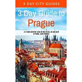 3 Day Guide to Prague: A 72-hour Definitive Guide on What to See, Eat and Enjoy in Prague, Czech Republic