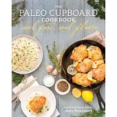 The Paleo Cupboard Cookbook: Real Food, Real Flavor
