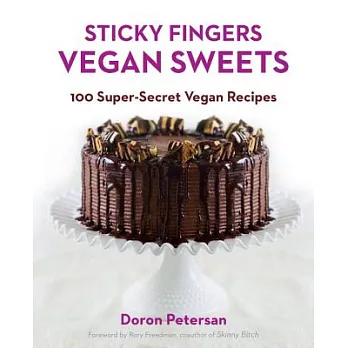 Sticky Fingers’ Vegan Sweets: 100 Super-Secret Vegan Recipes