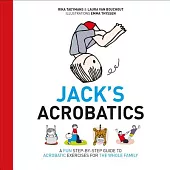 Jack’s Acrobatics: A Fun Step-by-Step Guide to Acrobatic Exercises for the Whole Family