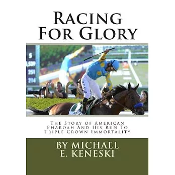 Racing for Glory: The Story of American Pharoah and His Run to Triple Crown Immortality