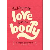 52 Ways to Love Your Body