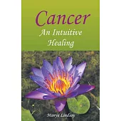 Cancer: An Intuitive Healing
