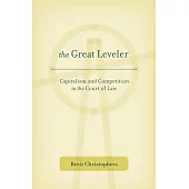 The Great Leveler: Capitalism and Competition in the Court of Law