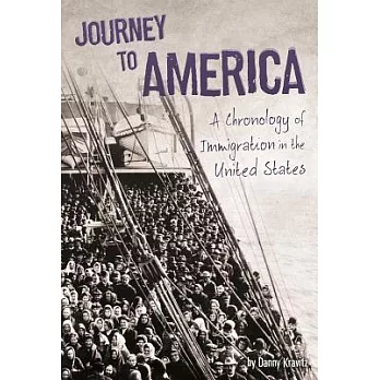 Journey to America : a chronology of immigration in the 1900s