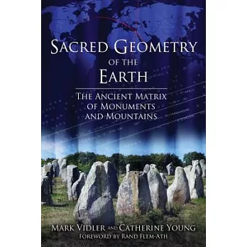 Sacred Geometry of the Earth: The Ancient Matrix of Monuments and Mountains
