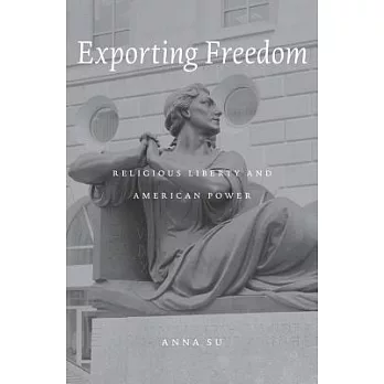 Exporting Freedom: Religious Liberty and American Power