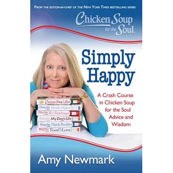 Chicken Soup for the Soul Simply Happy: A Crash Course in Chicken Soup for the Soul Advice and Wisdom