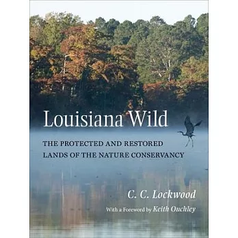 Louisiana Wild: The Protected and Restored Lands of the Nature Conservancy
