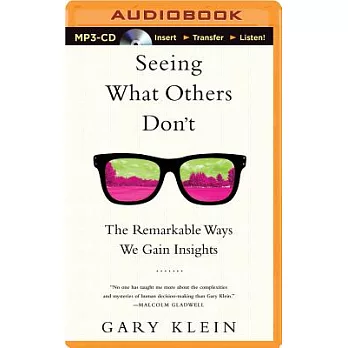 Seeing What Others Don’t: The Remarkable Ways We Gain Insights: Library Edition