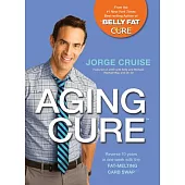 The Aging Cure: Reverse 10 Years in One Week With the Fat-Melting Carb Swap