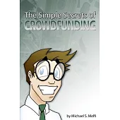 The Simple Secrets of Crowdfunding: Use the Internet to Fund... Everything