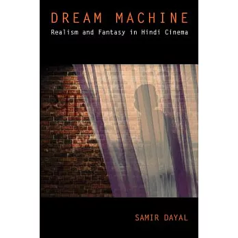 Dream Machine: Realism and Fantasy in Hindi Cinema