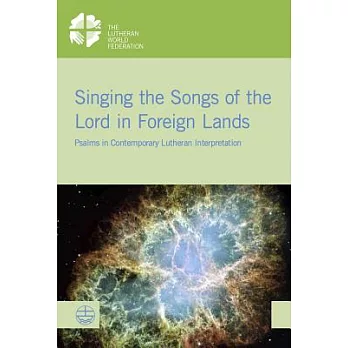 Singing the Songs of the Lord in Foreign Lands: Psalms in Contemporary Lutheran Interpretation