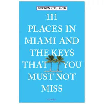 111 Places in Miami and the Keys That You Must Not Miss