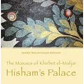 The Mosaics of Khirbet El-Mafjar: Hisham’s Palace