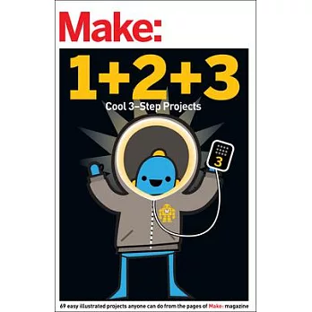Make Easy 1+2+3 Projects: From the Pages of Make