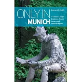 Only in Munich: A Guide to Unique Locations, Hidden Corners and Unusual Objects