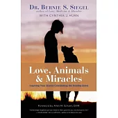 Love, Animals, & Miracles: Inspiring True Stories Celebrating the Healing Bond