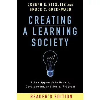 Creating a Learning Society: A New Approach to Growth, Development, and Social Progress: Reader’s Edition