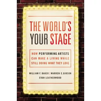 The World’s Your Stage: How Performing Artists Can Make a Living While Still Doing What They Love