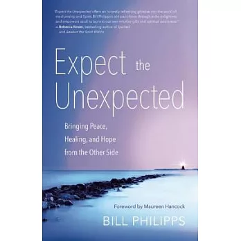 Expect the Unexpected: Bringing Peace, Healing, and Hope from the Other Side