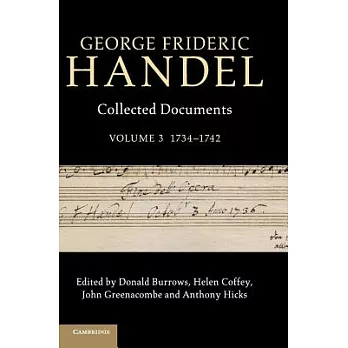 George Frideric Handel: Collected Documents: 1734-1742