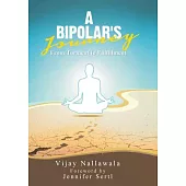 A Bipolar’s Journey: From Torment to Fulfillment