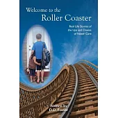 Welcome to the Roller Coaster: Real Life Stories of the Ups and Downs of Foster Care